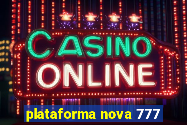 plataforma nova 777